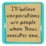 Corporations Are People When Texas Excutes One Stickers