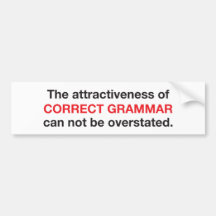 Correct Grammar is attractive! Bumper Sticker