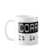 Corrections It Is Coffee Mug