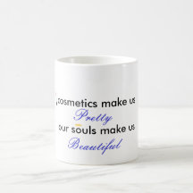 cosmetics make us pretty our souls.. mug