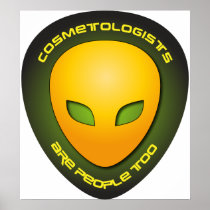 Cosmetologists Are People Too Posters