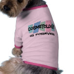 Cosmetology Is Forever pet clothing
