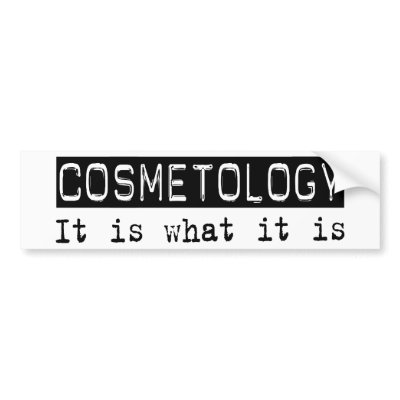 Cosmetology It Is Bumper Sticker by busybrain