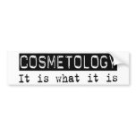Cosmetology It Is bumper stickers