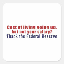 Cost of Living Going Up Thank the Federal Reserve Square Sticker
