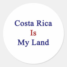 Costa Rica Is My Land Round Sticker