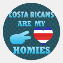 Costa Ricans are my Homies Round Sticker