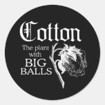 COTTON THE PLANT WITH BIG BALLS T-shirt Round Sticker
