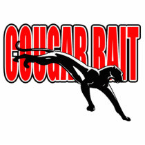 Cougar Bait. Fun design. Don't take it seriously.