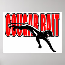 Cougar Bait. Fun design. Don't take it seriously. Posters