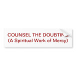 Counsel the doubting bumper sticker