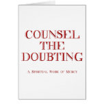 Counsel the doubting greeting cards