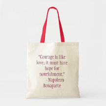 "Courage is like love; it must have hope for no... Canvas Bag