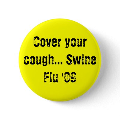 Cover your cough... Swine Flu '09 Buttons by ariette81