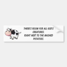 cow pic, There's room for all God's Creatures.R... Bumper Sticker