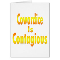 Cowardice Is Contagious Greeting Card