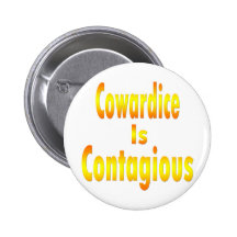 Cowardice Is Contagious Pins