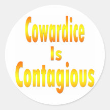 Cowardice Is Contagious Sticker
