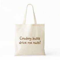 Cowboy Butts Drive Me Nuts Tote Bags