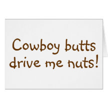 Cowboy Butts Drive Me Nuts Greeting Cards