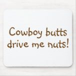 Cowboy Butts Drive Me Nuts Mousepad