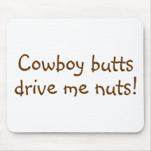Cowboy Butts Drive Me Nuts Mousepad