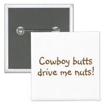 Cowboy Butts Drive Me Nuts Pins