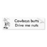 cowboy, Cowboys buttsDrive me nuts Bumper Sticker