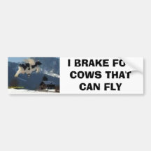 cows, I BRAKE FOR COWS THAT CAN FLY Bumper Stickers