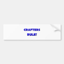 Crafters Rule! Bumper Sticker