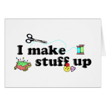 Crafty - I Make Stuff Up Card
