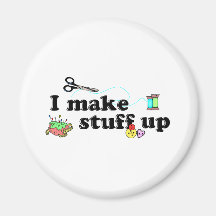 Crafty - I Make Stuff Up Fridge Magnets