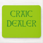 CRAIC DEALER Irish Humour on Tshirts Mouse Pads