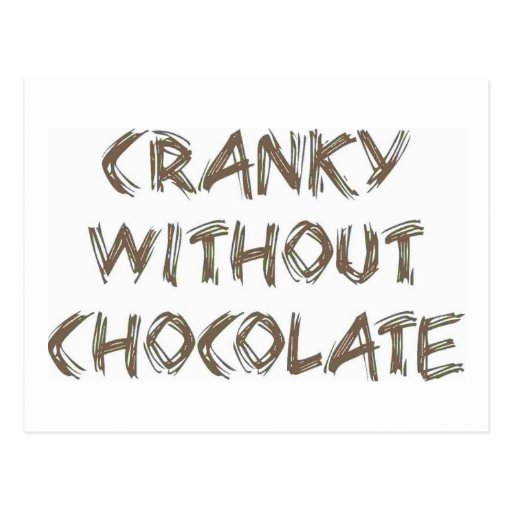 Cranky without Chocolate Post Cards