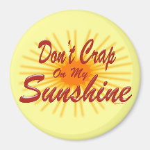 Crap on Sunshine Magnet