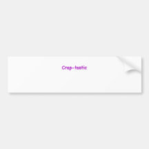 Craptastic Bumper Stickers