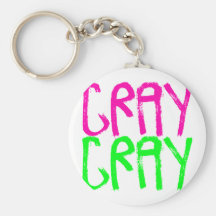 Cray Cray Key Chain