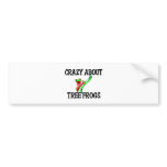 Crazy About Tree Frogs Bumper Sticker