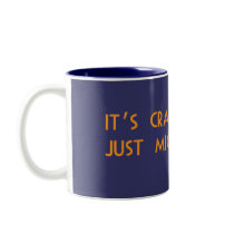 Crazy But It Just Might Work Mugs