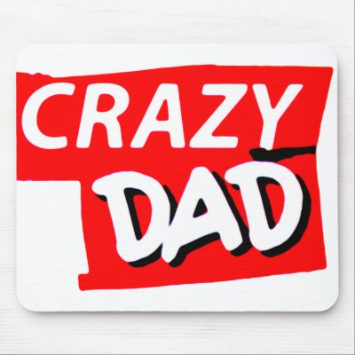 Crazy Dad Mousepad by Madinagoodway