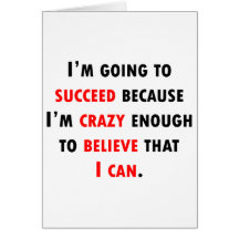 Crazy Enough To Succeed Greeting Card