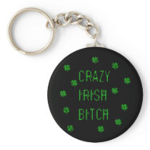 Crazy Irish B***** Key Chains