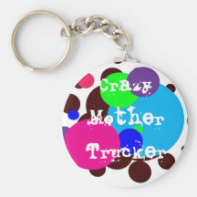 Crazy MotherTrucker keychain