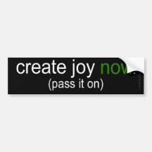 Create Joy Now - Pass It On Bumper Sticker