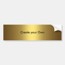Create your own Bumper Sticker Gold