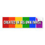 CREATED IN HIS OWN IMAGE BUMPER STICKERS