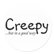 Creepy But In A Good Way