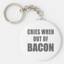 Cries When Out of Bacon Keychains