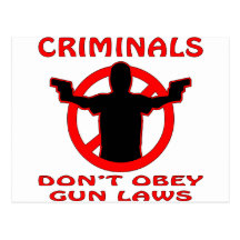 Criminals Don’t Obey Gun Laws Post Cards
