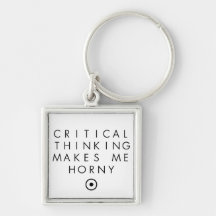 Critial thinking Makes Me H0rney Key Chain